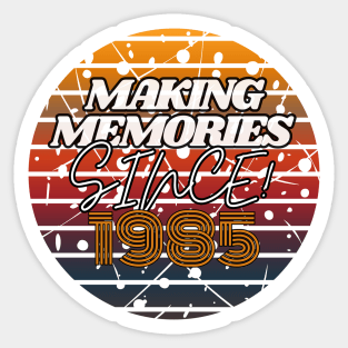 Making Memories Since 1985 Sticker